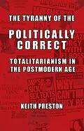 E-Book (epub) The Tyranny of the Politically Correct von Keith Preston