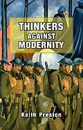 E-Book (epub) Thinkers Against Modernity von Keith Preston