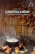 Couverture cartonnée Subverted Kinship - Nurturing and Inhabiting Gender in Amerindian Philosophy de Diego Madi Dias