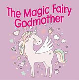 eBook (epub) The Magic Fairy Godmother de Jessica Hill