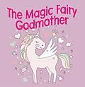 E-Book (epub) The Magic Fairy Godmother von Jessica Hill