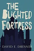 E-Book (epub) The Blighted Fortress von David E Dresner