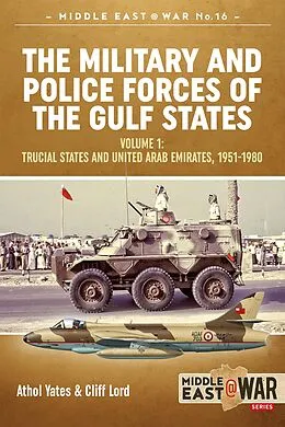 E-Book (epub) The Military and Police Forces of the Gulf States von Cliff Lord, Athol Yates