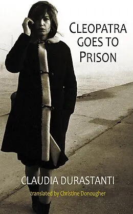 E-Book (epub) Cleopatra Goes to Prison von Claudia Durastanti