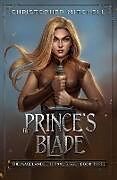 Kartonierter Einband The Prince's Blade von Christopher Mitchell