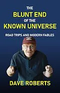 E-Book (epub) The Blunt End of the Known Universe von Dave Roberts