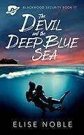 E-Book (epub) The Devil and the Deep Blue Sea (Blackwood Security, #17) von Elise Noble