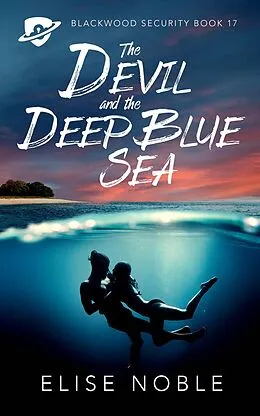 E-Book (epub) The Devil and the Deep Blue Sea (Blackwood Security, #17) von Elise Noble