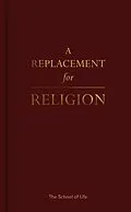 E-Book (epub) A Replacement for Religion von The School Of Life