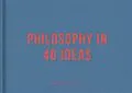 E-Book (epub) Philosophy in 40 Ideas von The School Of Life