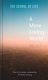 Fester Einband A More Loving World von The School of Life