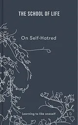Fester Einband On Self-hatred von The School Of Life