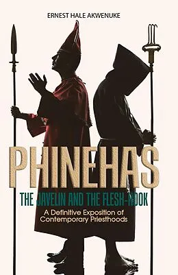 E-Book (epub) Phinehas: The Javelin and The Flesh-hook von Ernest Hale Akwenuke