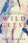 Kartonierter Einband Wild Geese von Nan Shepherd