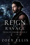 E-Book (epub) Reign To Ravage (Myth of Omega, #5) von Zoey Ellis