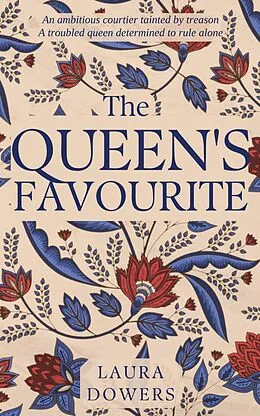 E-Book (epub) The Queen's Favourite (Tudor Court, #1) von Laura Dowers