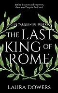 E-Book (epub) The Last King of Rome (The Rise of Rome, #1) von Laura Dowers