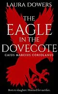 E-Book (epub) The Eagle in the Dovecote (The Rise of Rome, #2) von Laura Dowers