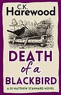 E-Book (epub) Death of a Blackbird (DI Matthew Stannard, #3) von C. K. Harewood