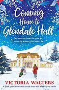 E-Book (epub) Coming Home to Glendale Hall von Victoria Walters
