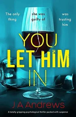 E-Book (epub) You Let Him In von J. A. Andrews