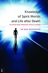 E-Book (epub) Knowledge of Spirit Worlds and Life After Death von Bob Woodward