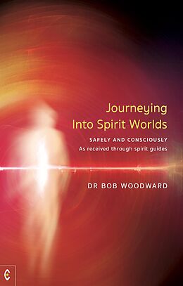 eBook (epub) Journeying Into Spirit Worlds de Bob Woodward