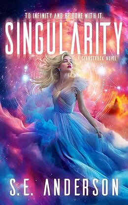 E-Book (epub) Singularity (Starstruck Saga, #10) von S. E. Anderson