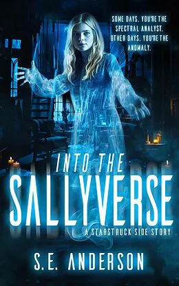 E-Book (epub) Into the Sallyverse (Starstruck Saga, #7.5) von S. E. Anderson