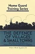 Livre Relié Defence of Villages and Small Towns de Colonel G A Wade