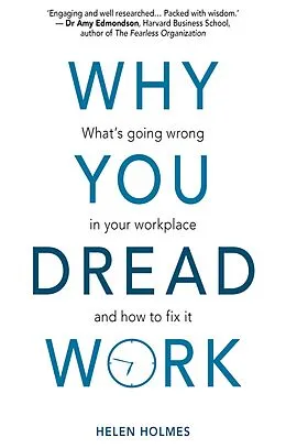 ePUB Why You Dread Work: What's Going Wrong in Your Workplace and How to Fix It von Helen Holmes
