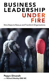 eBook (epub) Business Leadership Under Fire: Nine Steps to Rescue and Transform Organizations de Pepyn Dinandt