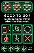 E-Book (epub) Good To Go? Decarbonising Travel After the Pandemic von David Metz