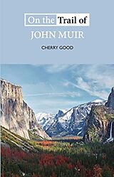 Couverture cartonnée On the Trail of John Muir de Cherry Good