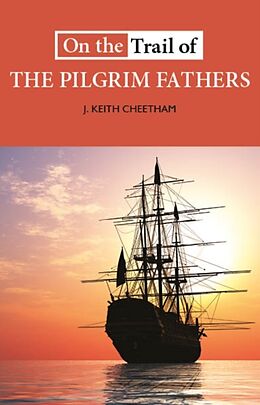 Couverture cartonnée On the Trail of the Pilgrim Fathers de J. Keith Cheetham