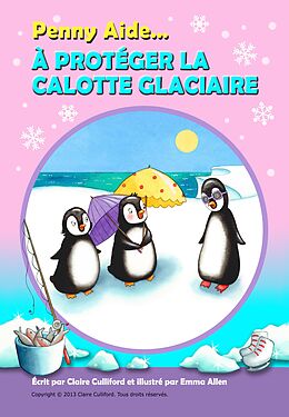 eBook (epub) Penny Aide à Protéger La Calotte Glaciaire de Claire Culliford