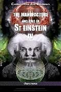 Kartonierter Einband The manufacture and sale of St Einstein - IV von Christopher Jon Bjerknes