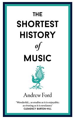 E-Book (epub) The Shortest History of Music von Andrew Ford