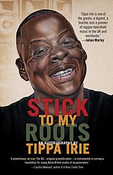 eBook (epub) Stick To My Roots: A Music Memoir de Tippa Irie