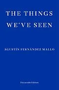 E-Book (epub) The Things We've Seen von Agustin Fernandez Mallo