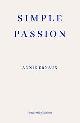 E-Book (epub) Simple Passion - WINNER OF THE 2022 NOBEL PRIZE IN LITERATURE von Annie Ernaux
