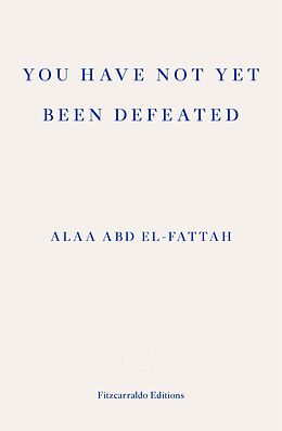 eBook (epub) You Have Not Yet Been Defeated de Alaa Abd El-Fattah