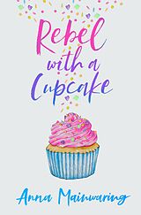 E-Book (epub) Rebel with a Cupcake von Anna Mainwaring