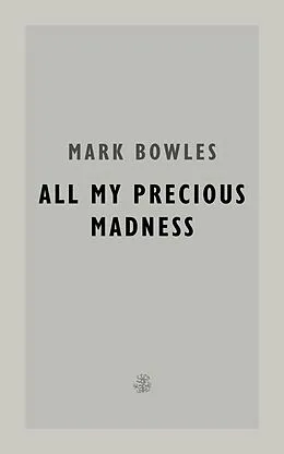 E-Book (epub) All My Precious Madness von Mark Bowles