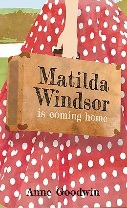 E-Book (epub) Matilda Windsor Is Coming Home von Anne Goodwin