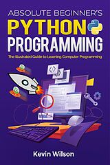 eBook (epub) Absolute Beginner's Python Programming de Kevin Wilson