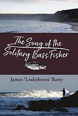 eBook (epub) The Song of the Solitary Bass Fisher de James Batty