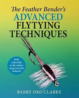 E-Book (epub) The Feather Bender's Advanced Flytying Techniques von Barry Ord Clarke