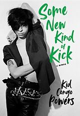 Livre Relié Some New Kind of Kick de Kid Congo Powers