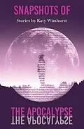 E-Book (epub) Snapshots of the Apocalypse von Katy Wimhurst
